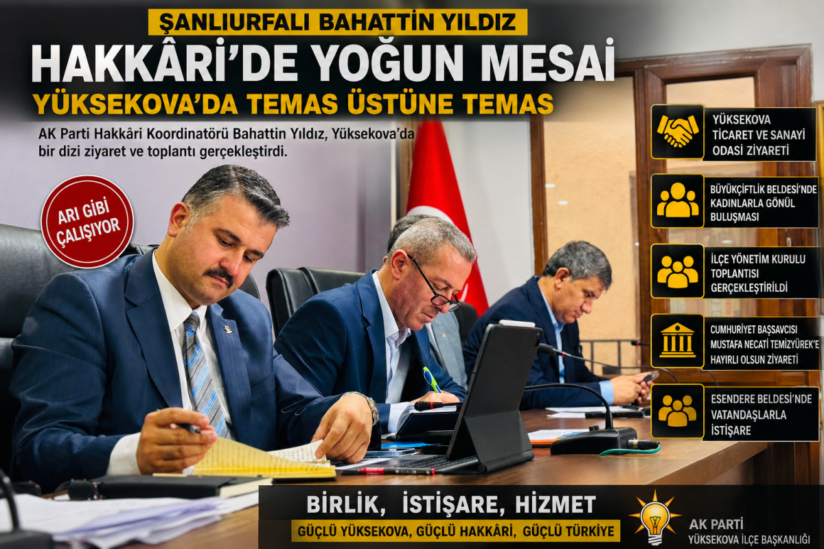 Bahattin Yıldız Hakkâri’de Dur Durak Bilmiyor